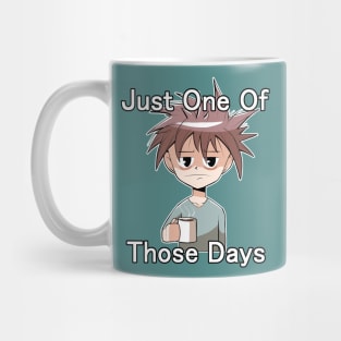 Just One of Those Days Mug